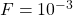 F=10^{-3}
