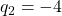 q_2=-4