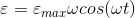 \varepsilon =\varepsilon _{max}\omega cos(\omega t )