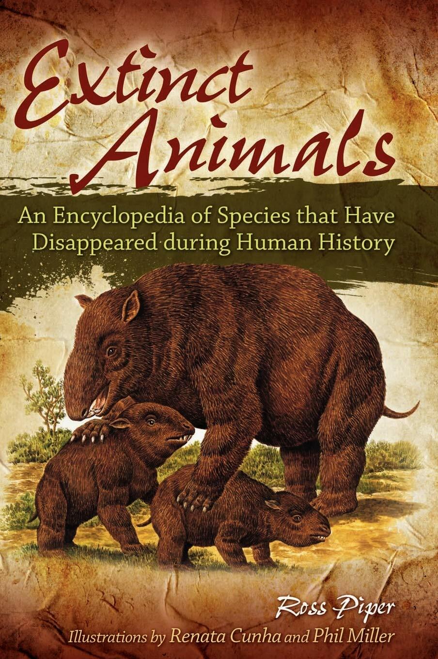 Extinct Animals: An Encyclopedia of Species that Have Disappeared during Human History: Piper, Ross: 9780313349874: Amazon.com: Books