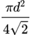 $$\frac{\pi d^2}{4\sqrt{2}}$$