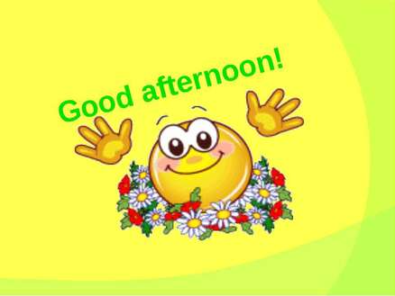 Good afternoon! - презентація з англійської мови