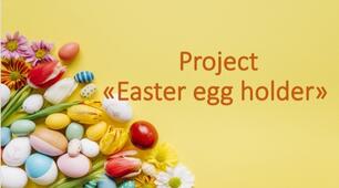 Smart Junior 2. Unit 7. Project. Easter egg holder. Presentation