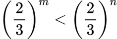 $$\left(\frac{2}{3}\right)^m<\left(\frac{2}{3}\right)^n$$