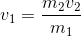 v_{1}=\frac{m_{2} v_{2}}{m_{1}}