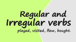 Regular and irregular verbs.