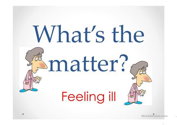 Illnesses (what's the matter?) - English ESL Powerpoints for distance  learning and physical classrooms