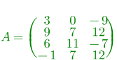 A%3D%5Cbegin%7Bpmatrix%7D%203%20%26%200%20%26-9%20%5C%5C%209%20%26%207%2612%20%5C%5C%206%26%2011%26-7%20%5C%5C%20-1%26%207%20%26%2012%20%5Cend%7Bpmatrix%7D