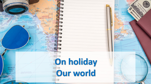 On holiday. Our world