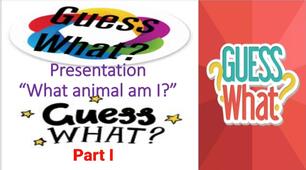 What animal am I? Part I. Presentation.