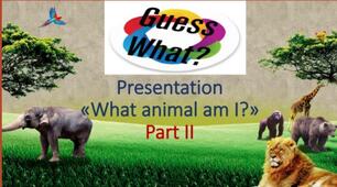 What animal am I? Part II. Presentation