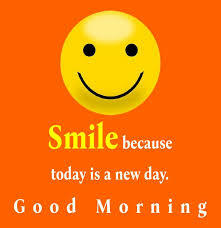 Smile because today is a new day. - good morning quotes