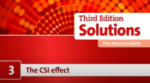 Solutions Pre-Intermediate. The CSI effect