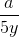 \frac{a}{5y}