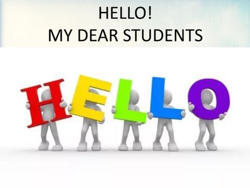 HELLO! MY DEAR STUDENTS презентация, доклад, проект
