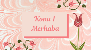 Konu 1.  Merhaba