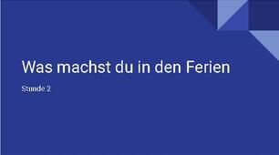 Stunde 2 Was machst du in den Ferien