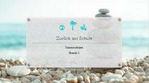 Stunde 1. Sommerferien.Zurück zur Schule