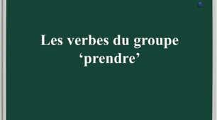 Les verbes du groupe 'prendre'