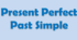 Present Perfect Vs Past Simple