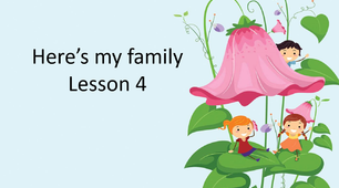 Презентація "Here's my family. Lesson 4"