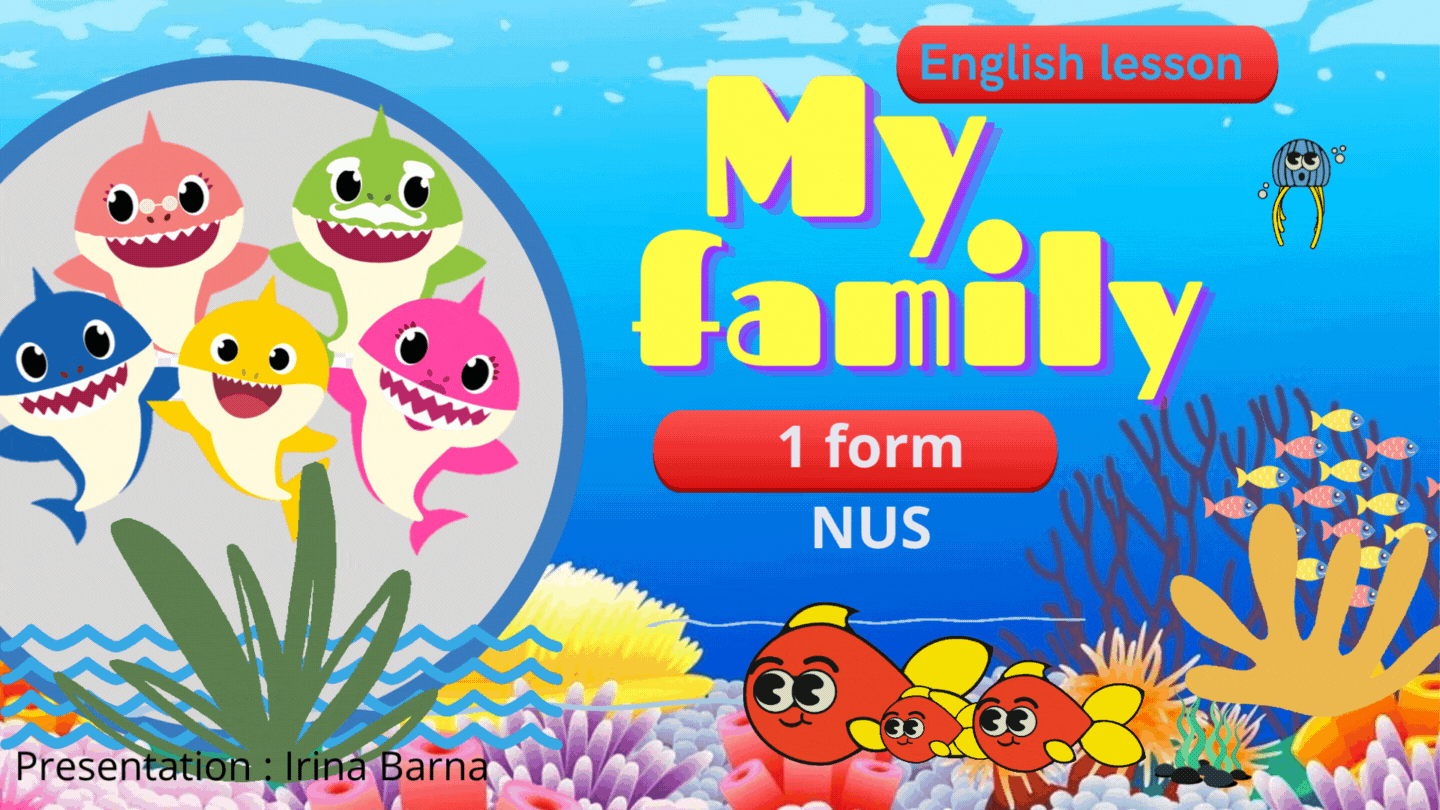 Презентація на тему: «Моя сім’я» (“My Family” ) за сюжетом пісні “Baby Shark”.