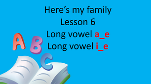 Презентація "Here's my family. Lesson 6. Long vowel a_e. Long vowel i_e"