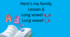 Презентація "Here's my family. Lesson 6. Long vowel a_e. Long vowel i_e"