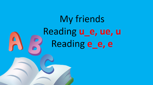 Презентація "My friends. Reading u_e, ue, u, e_e, e"